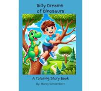 Billy Dreams Of Dinosaurs: A Coloring Storybook (Coloring Storybooks by Marcy Schoenborn)