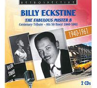Billy Eckstine, chant - Billy Eckstine : The Fabulous Mister B - Centenary Tribute 1940-1961.