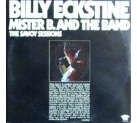Billy Eckstine - Mister B, And The Band: The Savoy Sessions