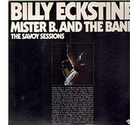 Billy Eckstine - Mister B, And The Band: The Savoy Sessions