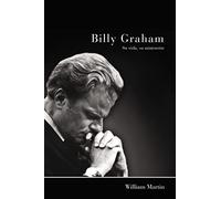 Billy Graham - Su Vida, Su Ministerio: Su Vida, Su Ministerio/ The Man and His Ministry