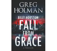Billy Houston: Fall from Grace (The Billy Houston Saga)