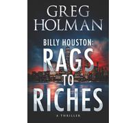 Billy Houston: Rags to Riches (The Billy Houston Saga)
