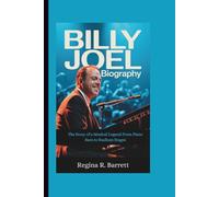 BILLY JOEL BIOGRAPHY: The Story of a Musical Legend From Piano Bars to Stadium Stages