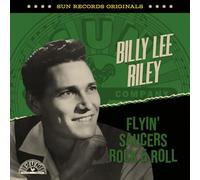 Billy Lee Riley - Sun Records Originals: Flyin' Saucers Rock & Roll