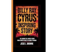 BILLY RAY CYRUS INSPIRING STORY: The Journey of a Music Legend from Country Roots to Global Stardom