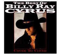 Billy Ray Cyrus - The Best Of Billy Ray Cyrus: Cover To Cover