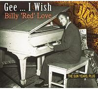 Billy 'Red' Love Gee...I Wish the Sun Years....Plus (CD)