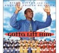 Billy Rivers & Angelic Voices of Faith - Gotta Lift Him
