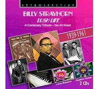 Billy Strayhorn: Lush Life - A Centenary Tribute, His 44 Finest by Billy Strayhorn