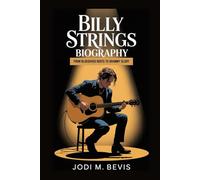 BILLY STRINGS BIOGRAPHY: From Bluegrass Roots to Grammy Glory