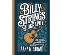 BILLY STRINGS BIOGRAPHY: Guitar Firestorm and the Making of a Modern Bluegrass Legend