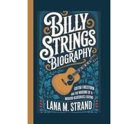 BILLY STRINGS BIOGRAPHY: Guitar Firestorm and the Making of a Modern Bluegrass Legend