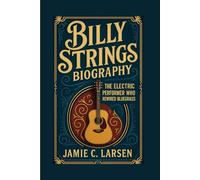 BILLY STRINGS BIOGRAPHY: The Electric Performer Who Rewired Bluegrass