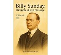 Billy Sunday, l'homme et son message