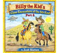 Billy the Kid's Close Encounters of the 5th Kind: Part 2