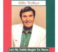 Billy Walker - Let My Faith Begin to Move