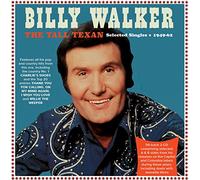 Billy Walker - The Tall Texan - Selected Singles 1949-62