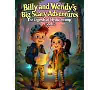 Billy & Wendy’s Big Scary Adventures: The Legend of Mystic Swamp Book 2
