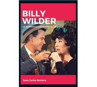 Billy Wilder. La romántica amargura de un cínico | Juan Carlos Rentero