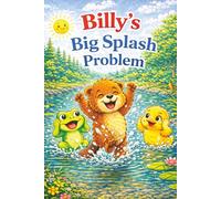 Billy's Big Splash Problem: 1 (Billy the Beaver Series)