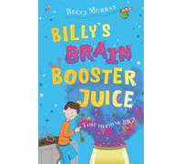 Billy's Brain Booster Juice: a laugh-out-loud story for children aged 8+