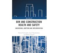 BIM and Construction Health and Safety: Uncovering, Adoption and Implementation (Spon Research)