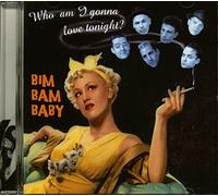 Bim Bam Baby - Who Am I Gonna Love Tonight
