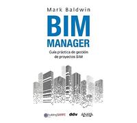BIM Manager: Guía práctica de gestión de proyectos BIM (TÍTULOS ESPECIALES)