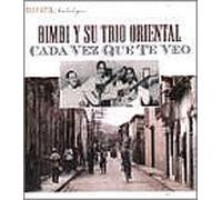 Bimbi Y Su Trio Oriental - Cada Vez Que Te Veo