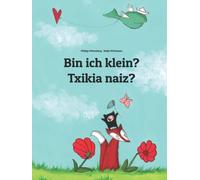 Bin ich klein? Txikia naiz?: Zweisprachiges Bilderbuch Deutsch-Baskisch (zweisprachig/bilingual)