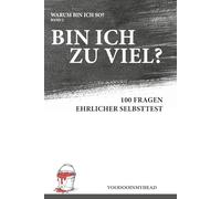 Bin ich zu viel?: 100 Fragen im ehrlichen Selbsttest | Nähe, Selbstwert und Beziehungsmuster verstehen | Warum bin ich so?