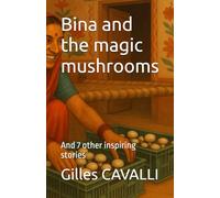 Bina and the magic mushrooms: And 7 other inspiring stories (Standing on earth: seeds of heroes)