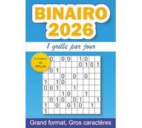 Binairo 2026, 1 grille par jour: 365 grilles de binairo pour l'année 2026 - 5 niveaux de difficulté - gros caractères - grand format A4 (Jeux de ... caractères, 1 grille par jour pendant 1 an)