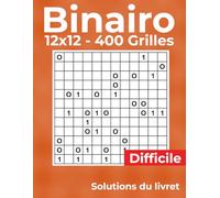 Binairo - 400 Grilles - 12x12 - Niveau de difficulté Difficile: Jeu de Logique avec Solutions - Pour Adultes