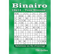 Binairo - 750 Grilles Tous Niveaux: 14x14 | Jeu de Logique avec Solutions | Pour Adultes