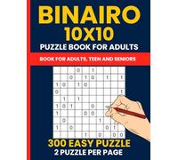 Binairo Puzzle Book - 300 Easy Binary Logic Brain Game (10x10 Grid): Takuzu Binary Puzzle Book | 300 Large Print Easy Puzzles for Beginners & Seniors | 10x10 Grid Format with 2 Puzzles per Page