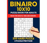 Binairo Puzzles for Adults - 300 Hard 10x10 Grid Binary Logic Games: Advanced Takuzu Puzzle Book | 300 Large Print Binary Puzzles for Experts | 2 Puzzles per Page