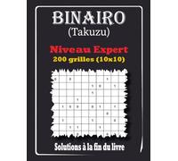 Binairo Takuzu - Niveau Expert: 200 Grilles de Logique 10x10 avec Solutions