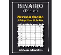 Binairo Takuzu - Niveau facile: 200 Grilles de Logique 10x10 avec Solutions