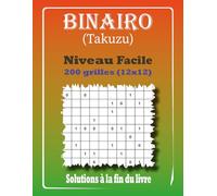 Binairo Takuzu - Niveau Facile: 200 Grilles de Logique 12x12 avec Solutions