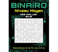 Binairo Takuzu - Niveau Moyen: 200 Grilles 10x10 avec Solutions - Jeu de Réflexion Logique pour Adultes & Seniors