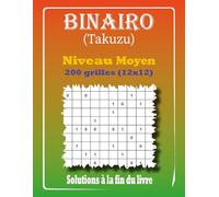 Binairo Takuzu - Niveau Moyen: 200 Grilles de Logique 12x12 avec Solutions