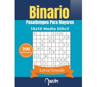 Binario Pasatiempos Para Mayores 10x10 Medio Difícil Letra Grande: 200 Puzzles Con Soluciones - Juegos de Lógica Adultos