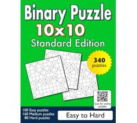 Binary Puzzle 10x10 - Standard Edition - Easy to Hard: 100 Easy - 160 Medium - 80 Hard Puzzles (Binary Puzzle Series)