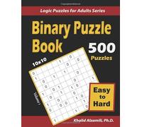Binary Puzzle Book: 500 Easy to Hard (10x10) : Keep Your Brain Young (Logic Puzzles for Adults Series)