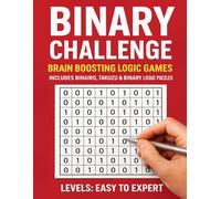 Binary Puzzle Book for Adults - Easy to Hard Logic Challenges: 200+ Brain-Boosting 0s and 1s Takuzu-Style Puzzles to Build Focus, Logic & Critical Thinking (With Solutions)