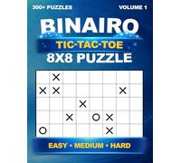 Binary Puzzle book - Tic-Tac-Toe 8x8 - 300+ unique puzzles with "O/X" - Easy to Hard - with solutions - For Adults - Binairo, Takuzu & Binario - Volume 1