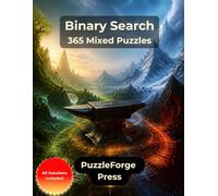 Binary Search - 365 Mixed Puzzles: Mixed Binary Puzzles with 0s and 1s for Beginners and Experts | Large Print | 2 Puzzles per Page | Solutions ... Print Logic Puzzles from Easy to Extreme)