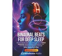 Binaural Beats for Deep Sleep: Binaural Beats and Delta Frequencies to Defeat Insomnia, Restore Emotional Balance, and Activate Spiritual Awakening ... (Sound Therapy & Deep Healing Frequencies)